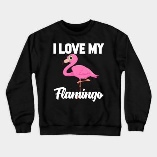 I Love My Flamingo Crewneck Sweatshirt